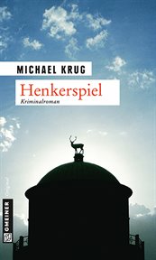 Henkerspiel : Kriminalroman. Kriminalbeamter Bolz und Co cover image