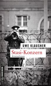 Stasi-Konzern : Tom Sydows sechster Fall. Kommissar Tom Sydow cover image