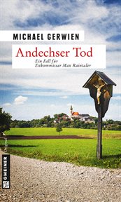 Andechser Tod : Ein Fall für Exkommissar Max Raintaler. Exkommissar Max Raintaler cover image