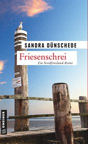 Friesenschrei : Ein weiterer Fall für Thamsen & Co.. Kommissare Thamsen, Meissner und Co cover image