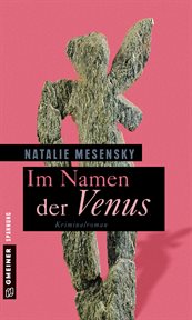 Im Namen der Venus : Kriminalroman. Archäologin Anna Grass cover image