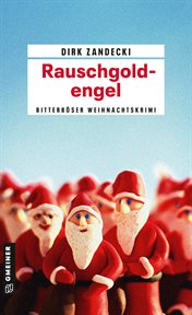 Rauschgoldengel : Ein bitterböser Weihnachtskrimi. Kommissar Ben Ruste cover image