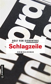 Schlagzeile : Kriminalroman. Journalist Max Bollag (German) cover image