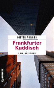 Frankfurter Kaddisch : Kriminalroman. Hauptkommissar Gregor Mandelbaum cover image
