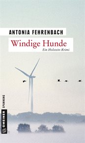 Windige Hunde : Franziskas zweiter Fall. Polizeimeisterin Franziska Wilde cover image