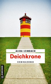 Deichkrone : Kriminalroman. Kommissare Schöndorf und Brunner cover image