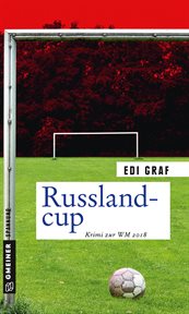 Russlandcup : Krimi zur WM 2018. Privatdetektiv Rainer Tsuval cover image