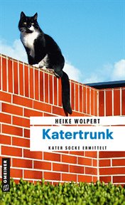 Katertrunk : Kriminalroman. Kater Socke (German) cover image