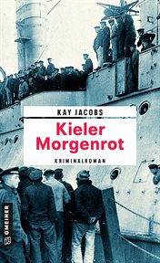 Kieler Morgenrot : Kriminalroman. Kriminalobersekretär Josef Rosenbaum cover image