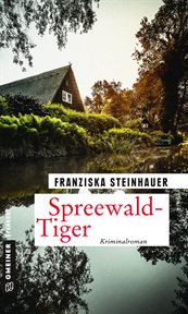 Spreewald-Tiger : Peter Nachtigalls 11. Fall. Hauptkommissar Peter Nachtigall cover image