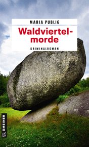 Waldviertelmorde : Kriminalroman. PR-Agentin Walli Winzer cover image