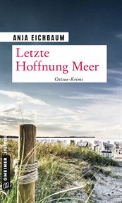 Letzte Hoffnung Meer : Kriminalroman. Ruth Keiser und Martin Ziegler cover image