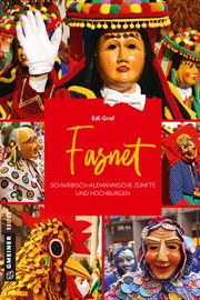Fasnet : Schwäbisch-Alemannische Zünfte und Hochburgen cover image