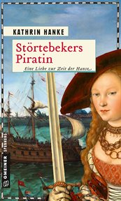 Störtebekers Piratin : Eine Liebe zur Zeit der Hanse cover image