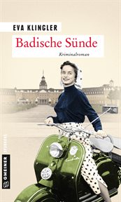 Badische Sünde : Kriminalroman. Ex-Kriminalbeamtin Viktoria Herrmann cover image