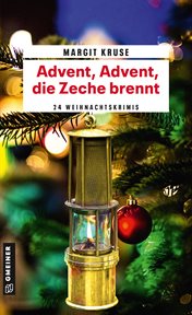 Advent, Advent, die Zeche brennt : 24 Weihnachtskrimis cover image