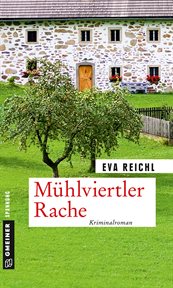 Mühlviertler Rache : Kriminalroman. Chefinspektor Oskar Stern cover image