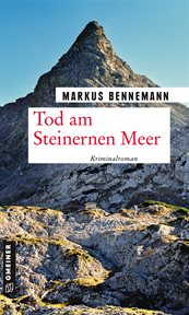 Tod am Steinernen Meer : Kriminalroman. Nationalpark-Ranger Veit Brenner cover image
