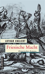 Friesische Macht : Historischer Roman. Ostfriesland Saga cover image