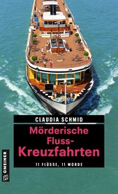 Mörderische Fluss-Kreuzfahrten : 11 Flüsse, 11 Morde. Edelgard und Norbert cover image