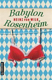Babylon Rosenheim : Kriminalroman. Ex-Bulle Max Auer cover image
