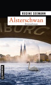 Alsterschwan : Kriminalroman. Kommissarinnen Brandes und Kurtoglu cover image