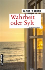 Wahrheit oder Sylt : Kriminalroman cover image