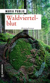 Waldviertelblut : Kriminalroman. PR-Agentin Walli Winzer cover image