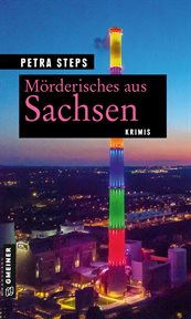 Mörderisches aus Sachsen : Krimis. Journalistin Adina Pfefferkorn cover image