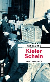 Kieler Schein : Kriminalroman. Kriminalobersekretär Josef Rosenbaum cover image