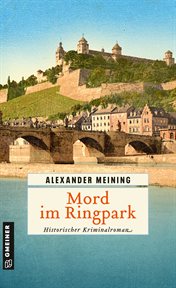Mord im Ringpark : Historischer Kriminalroman. Assessor Georg Hiebler cover image