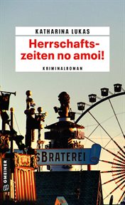 Herrschaftszeiten no amoi! : Kriminalroman. Gundi Starck (German) cover image