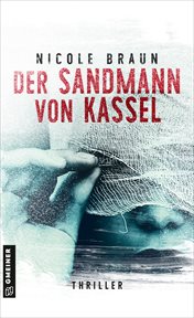 Der Sandmann von Kassel : Thriller. Anwalt Meinhard Petri cover image