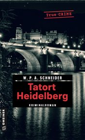 Tatort Heidelberg : Die Bürgermeistermorde vom Pfalzgrafenstein cover image