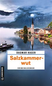 Salzkammerwut : Kriminalroman. Ärztin Marie Giesinger und LKA-Ermittler Ben Achleitner cover image
