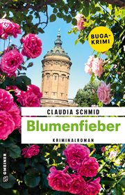 Blumenfieber : Kriminalroman. Edelgard und Norbert cover image