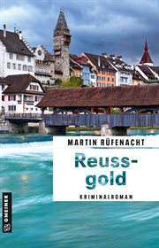 Reussgold : Kriminalroman. Ermittler Stephan Bernauer cover image