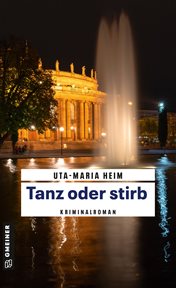 Tanz oder stirb : Stuttgart-Krimi. Traumatherapeutin Nuria Haas cover image