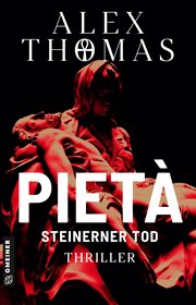 Pietà : Steinerner Tod. Thriller. Kommissare Magnus Böhm und Annetta Niedlich cover image