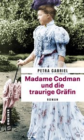Madame Codman und die traurige Gräfin : Roman. Olga von Leonowa cover image
