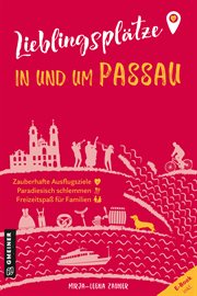Lieblingsplätze in und um Passau : Aktual. Neuausgabe 2023 cover image