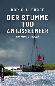 Der stumme Tod am IJsselmeer : Kriminalroman. Hauptkommissarin Wallis Windsbraut cover image