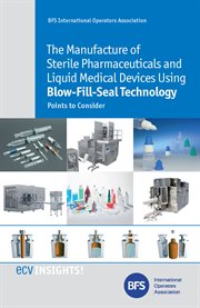 The manufacture of sterile pharmaceuticals and liquid medical devices using blow-fill-seal techno.... Points to Consider cover image