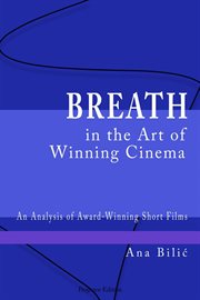 Breath in the Art of Winning Cinema : An Analysis of Award-Winning Short Films cover image