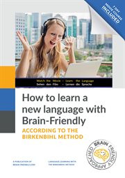 How to learn a new language with Brain-Friendly : according to the Birkenbihl method cover image