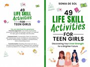 49 Life Skill Activities for Teen Girls : Discovering Your Inner Strength for a Brighter Future cover image