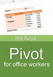 Pivot for office workers : Using Excel 365 and 2021 cover image
