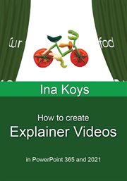 How to create explainer videos : in PowerPoint 365 and 2021 cover image