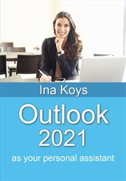 Outlook 2021 : as your personal assistant cover image