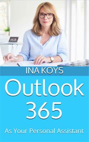 Outlook 365 : as your personal Assistant cover image
